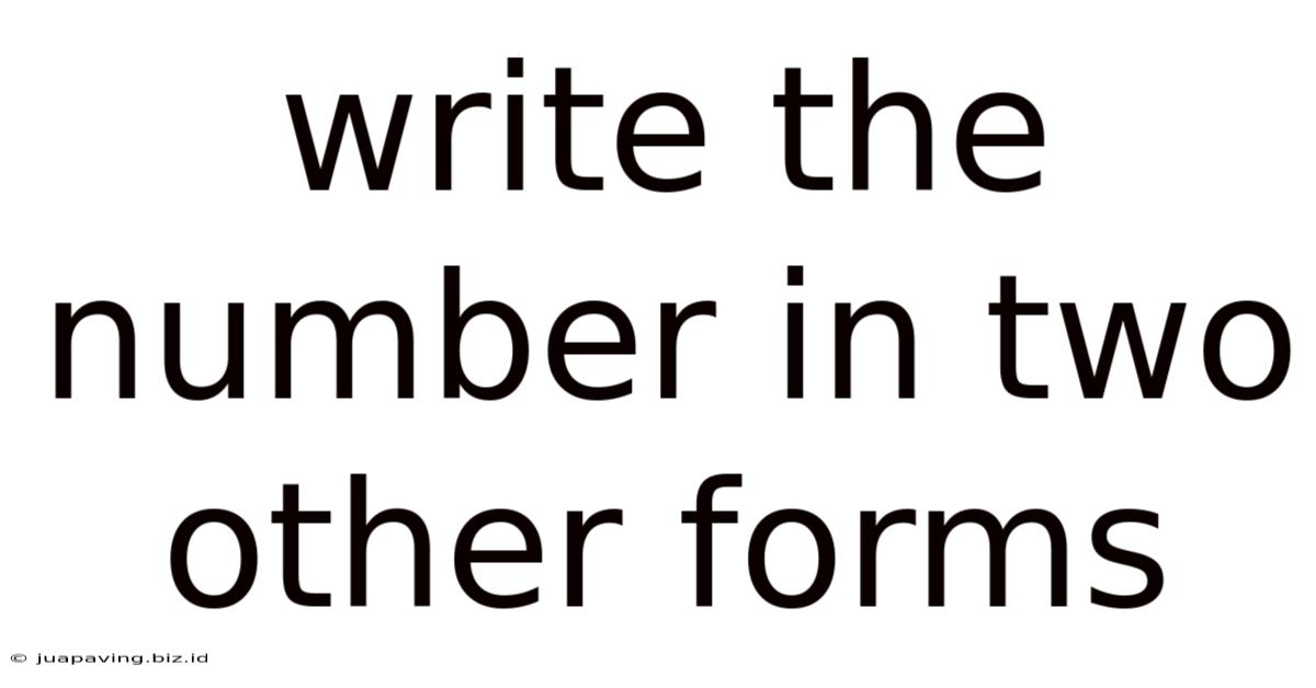 Write The Number In Two Other Forms