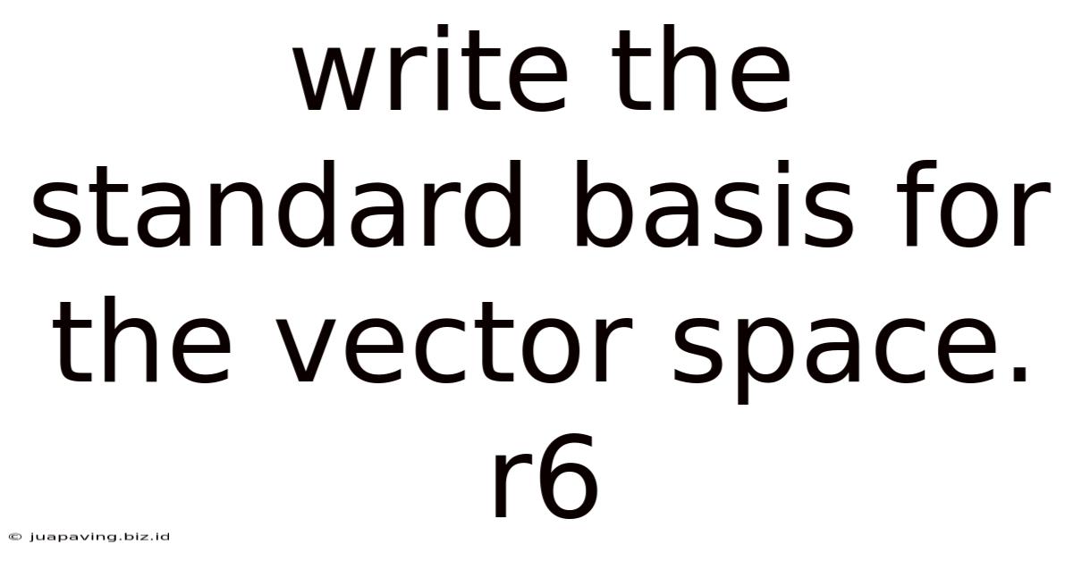 Write The Standard Basis For The Vector Space. R6