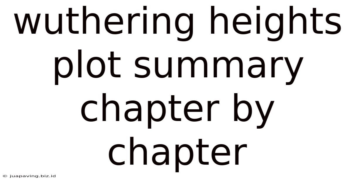 Wuthering Heights Plot Summary Chapter By Chapter