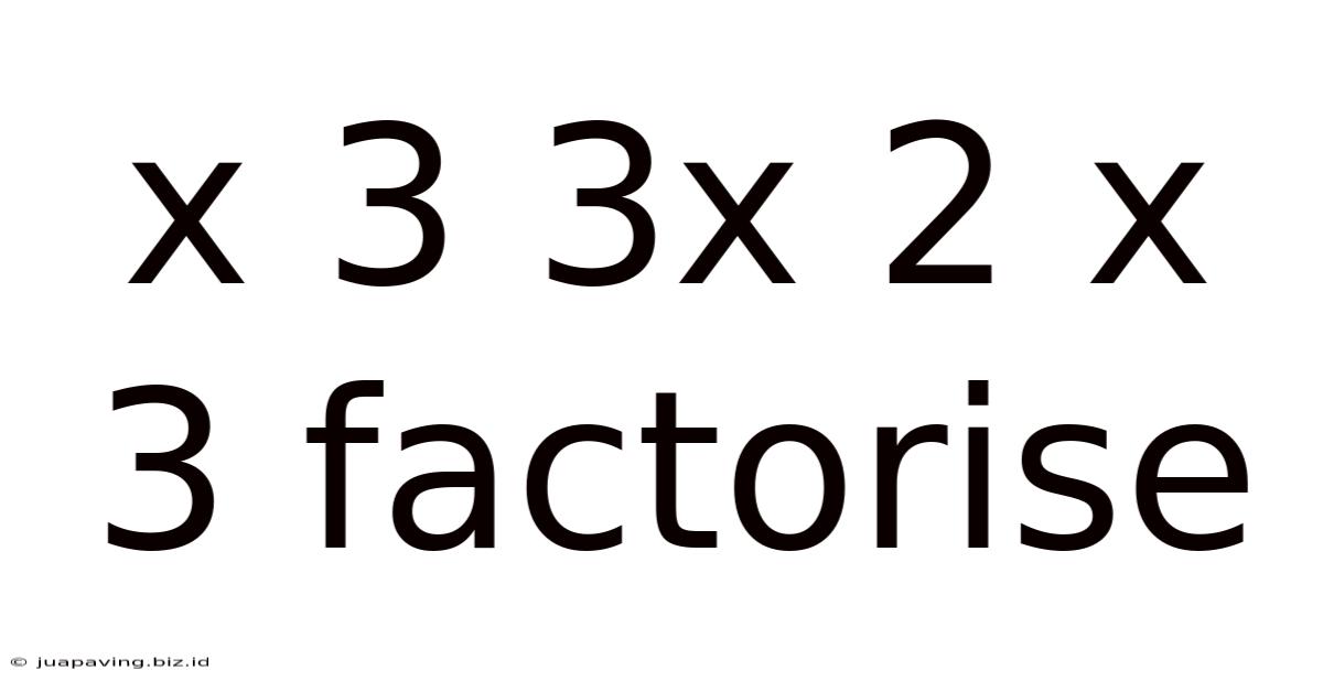 X 3 3x 2 X 3 Factorise