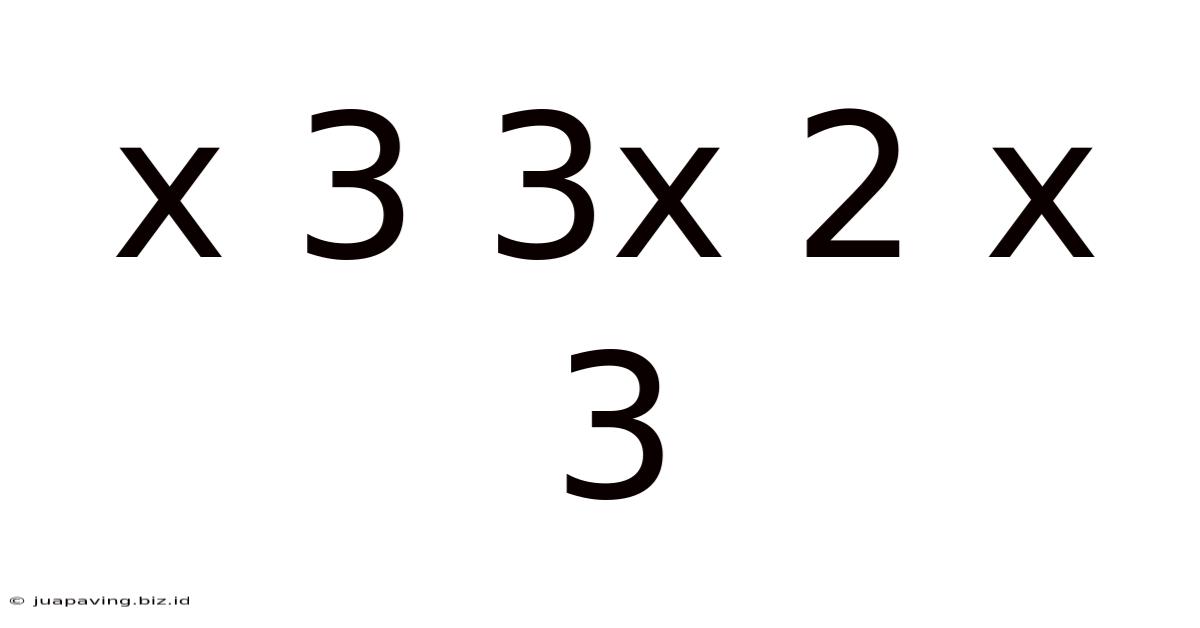 X 3 3x 2 X 3
