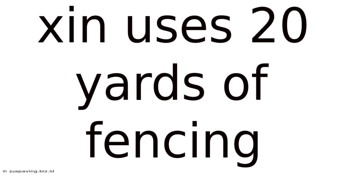 Xin Uses 20 Yards Of Fencing