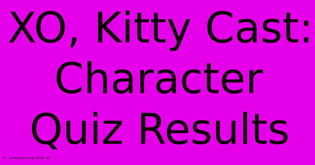 XO, Kitty Cast: Character Quiz Results