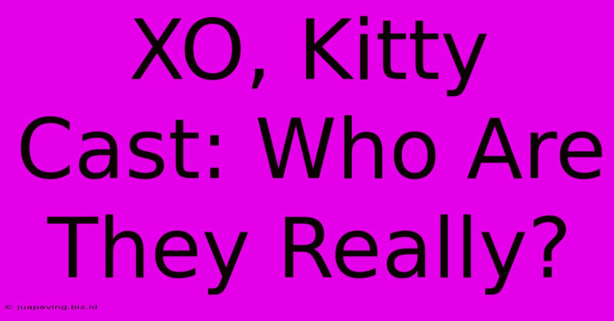 XO, Kitty Cast: Who Are They Really?