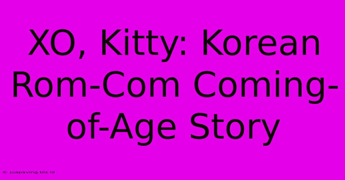 XO, Kitty: Korean Rom-Com Coming-of-Age Story