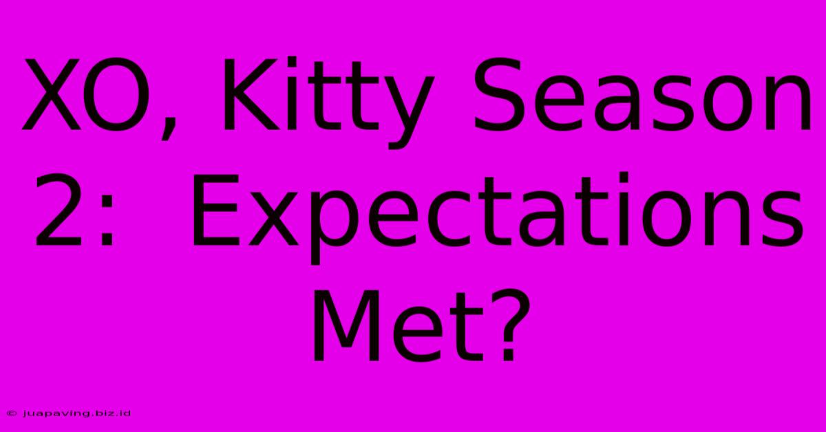 XO, Kitty Season 2:  Expectations Met?