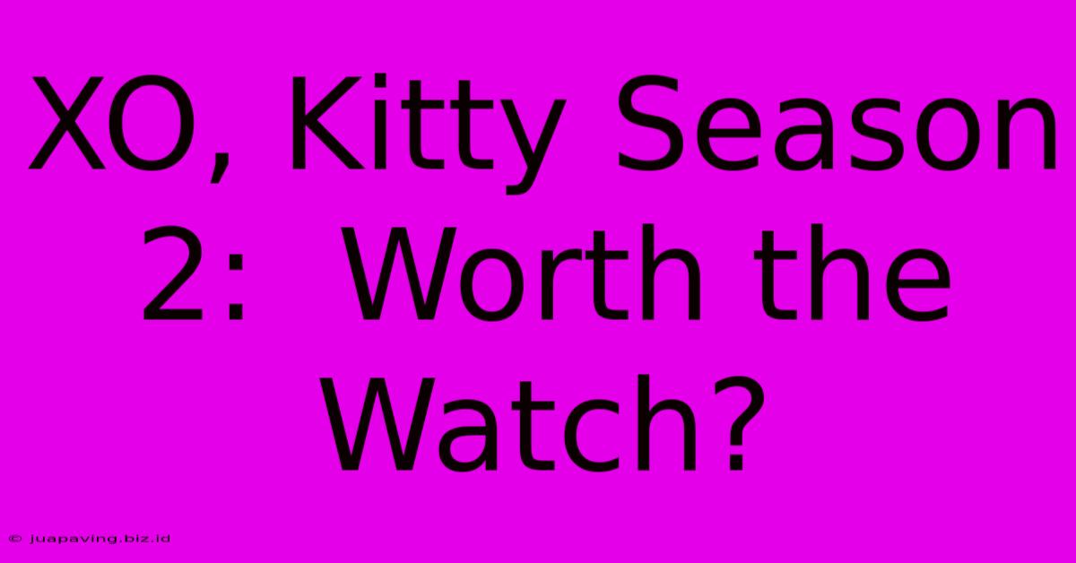 XO, Kitty Season 2:  Worth The Watch?