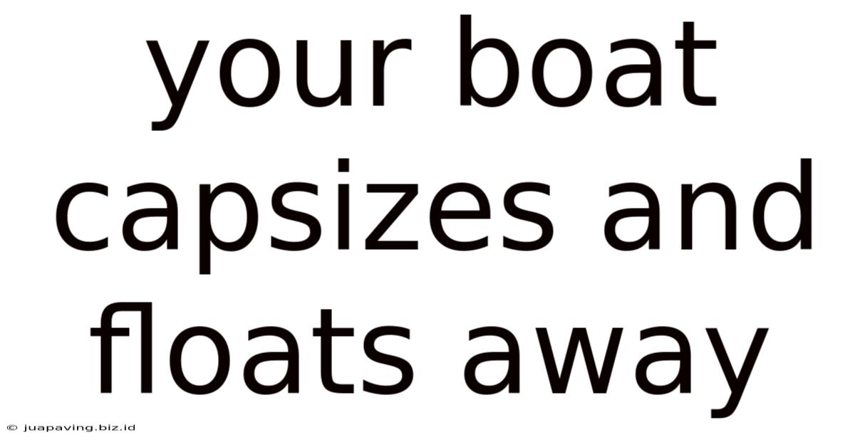 Your Boat Capsizes And Floats Away